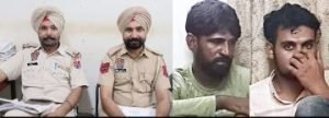 पंजाब 29 जुलाई 2023* लूटपाट करने वाले आरोपियों को पुलिस रिमांड के बाद जेल भेजा